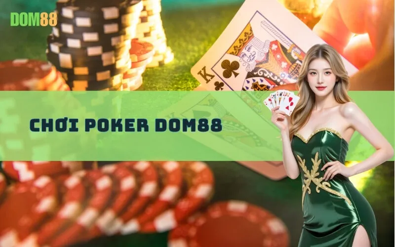 Chơi Poker Dom88