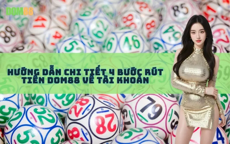 Hướng dẫn chi tiết 4 bước rút tiền Dom88 về tài khoản