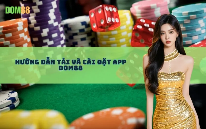 Hướng dẫn tải và cài đặt App Dom88