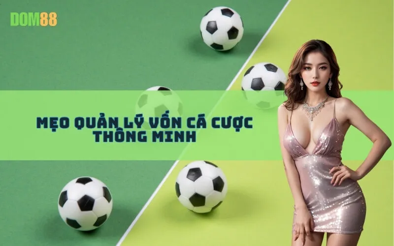 Mẹo Quản Lý Vốn Cá Cược Thông Minh