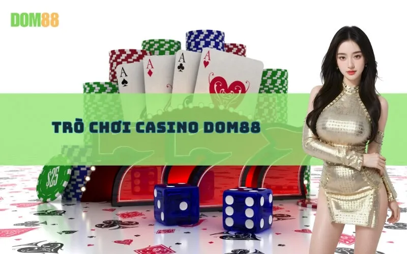 Trò Chơi Casino Dom88